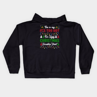 Funny Xmas This Is My Its Too Hot For Ugly Christmas Kids Hoodie